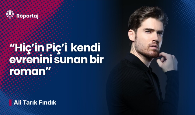 Ali Tarık Fındık: Hiç'in Piç'i kitabı aslında kendi evrenini sunan bir roman