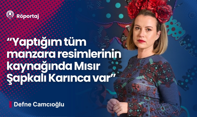 Defne Camcıoğlu: Zamandan bağımsız bir sergi yaptık