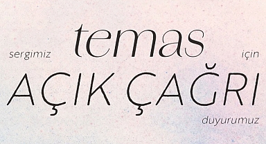 Temas sergisi için açık çağrı