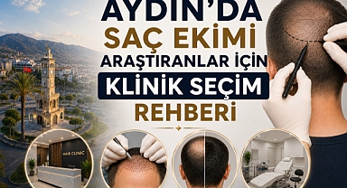Aydın'da Saç Ekimi Araştıranlar İçin Klinik Seçim Rehberi