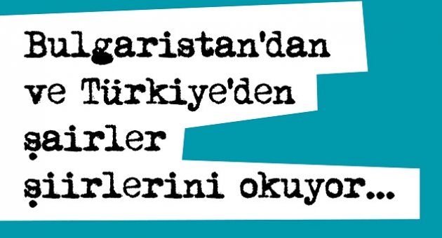 Bulgaristan’dan ve Türkiye’den şairler şiirlerini okuyacak