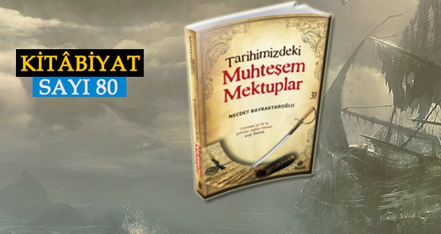 Kitâbiyat:Tarihimizdeki Muhteşem Mektuplar