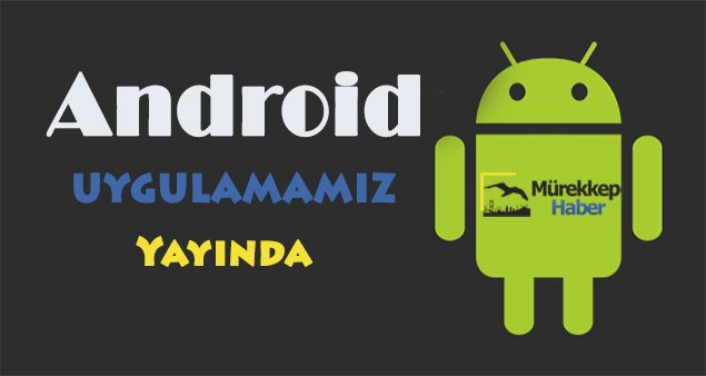 Mürekkep Haber Android uygulaması yayında!