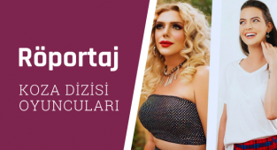 Türkiye'nin ilk trans dizisi Koza'nın oyuncuları ile konuştuk