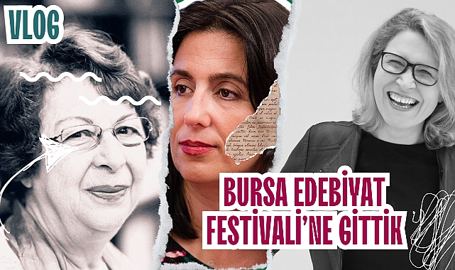 Bursa Uluslararası Edebiyat Festivali'ne gittik